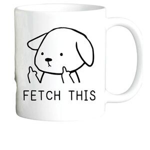 Coffee mug, Fetch this, dog